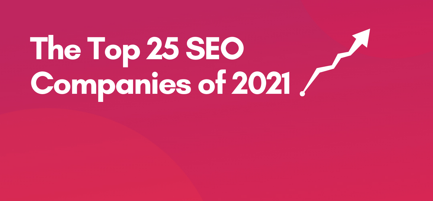 The Top 25 SEO Companies of 2021 - Agency Vista | Agency Vista