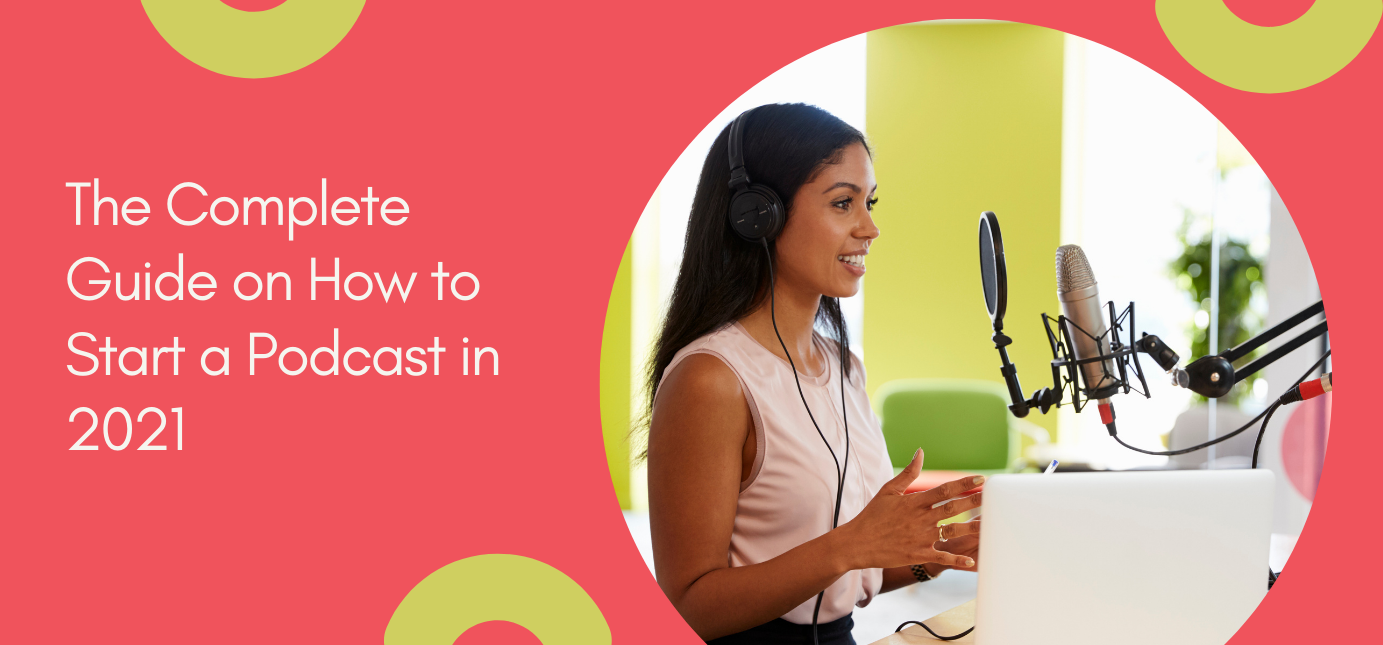 The Complete Guide on How to Start a Podcast in 2022 | Agency Vista