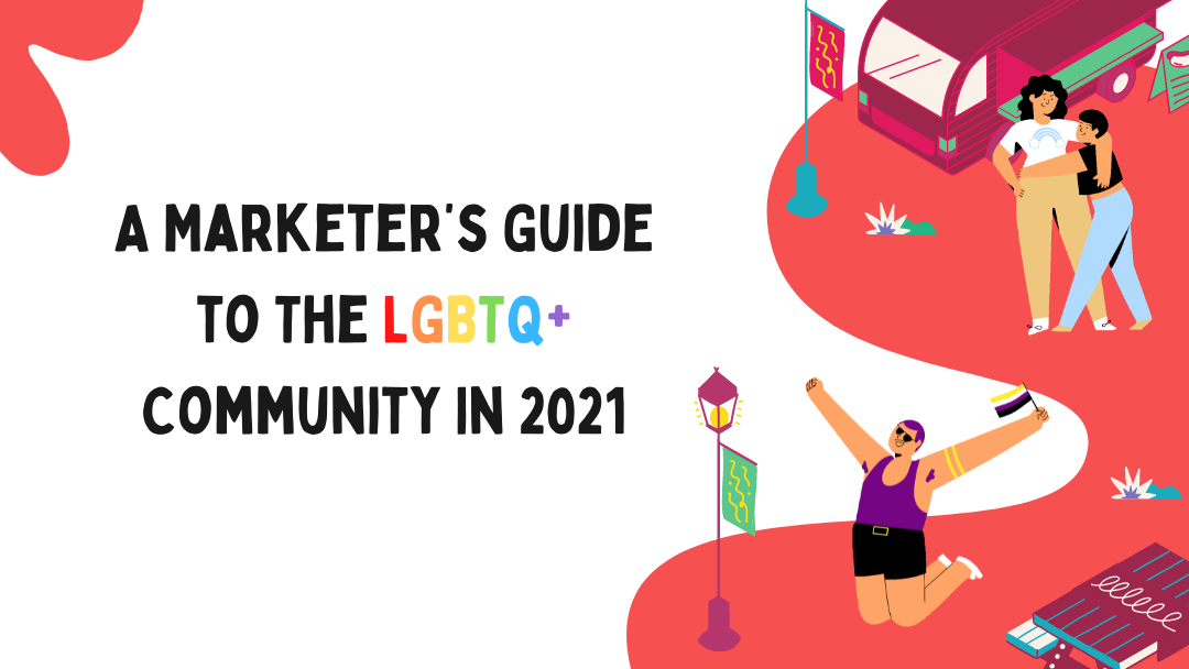 A Marketer’s Guide to The LGBTQ Community In 2021 | Agency Vista